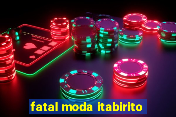 fatal moda itabirito